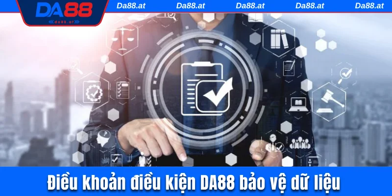 Điều khoản điều kiện DA88 bảo vệ dữ liệu